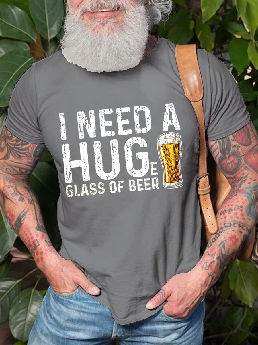 Men's I Need A Huge Glass Of Beer Cotton T-shirt - Outlets Forever