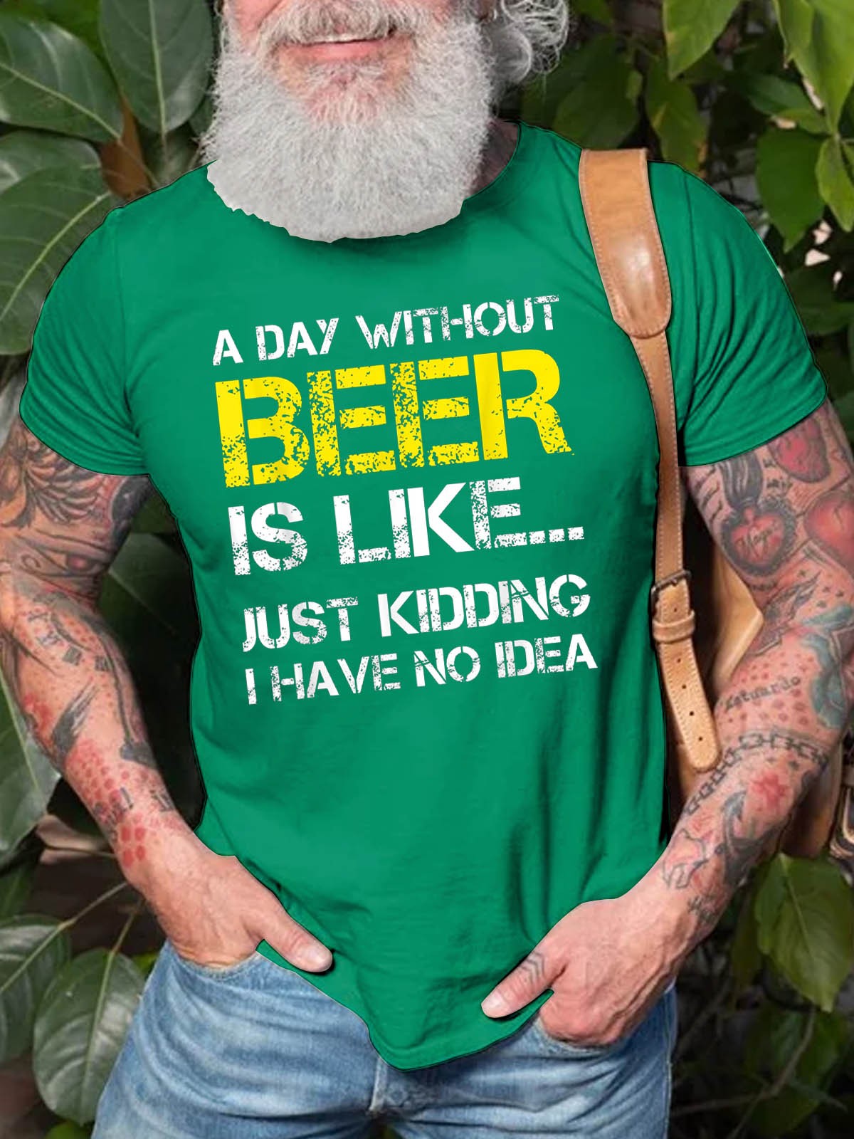 Men A Day Without Beer Is Like Just Kidding I Have No Idea T-Shirt - Outlets Forever