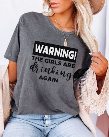 Warning The Girls Are Drinking Again Tee - Outlets Forever