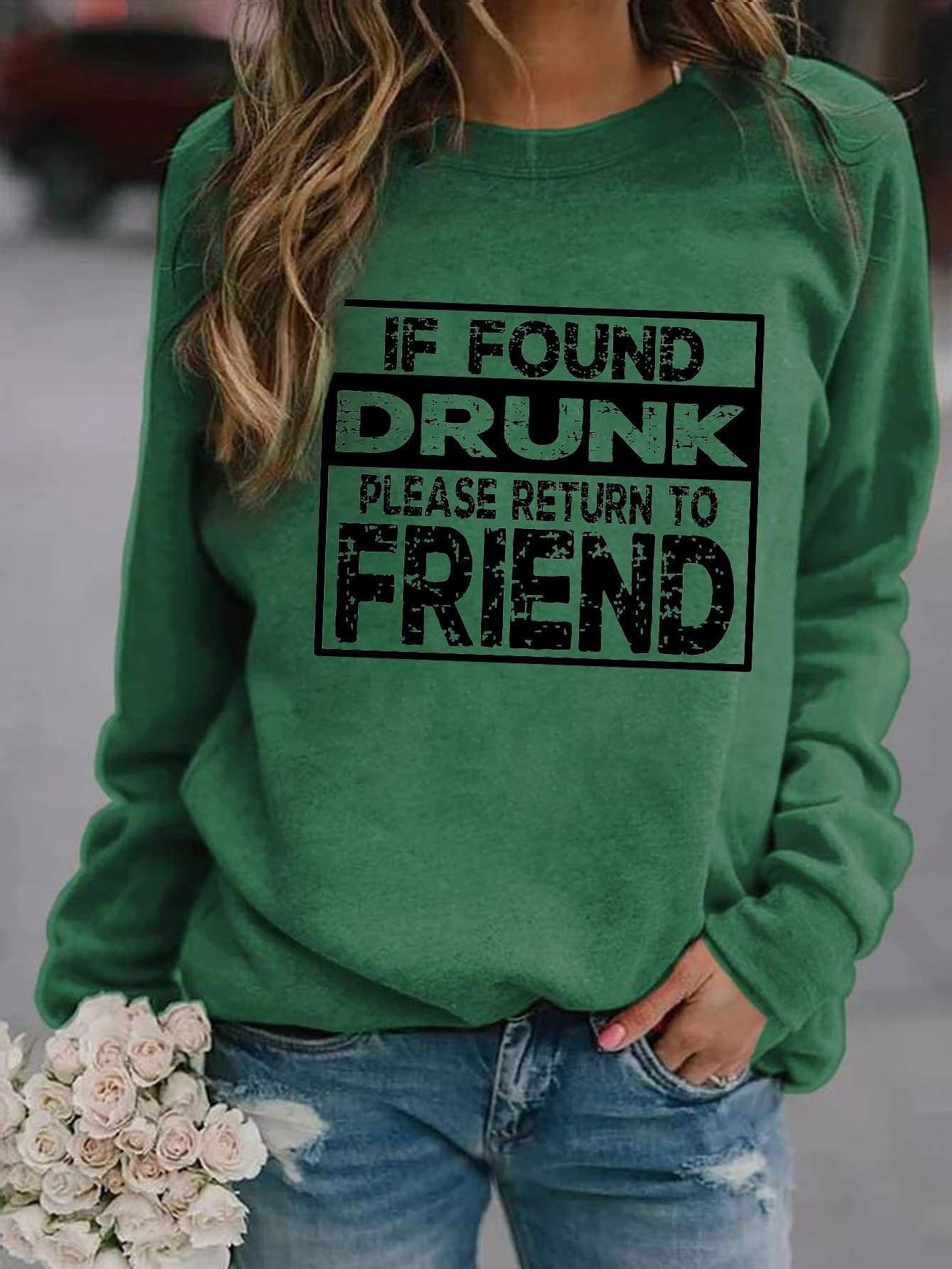 If Found Drunk, Please Return To Friend Sweatshirt - Outlets Forever