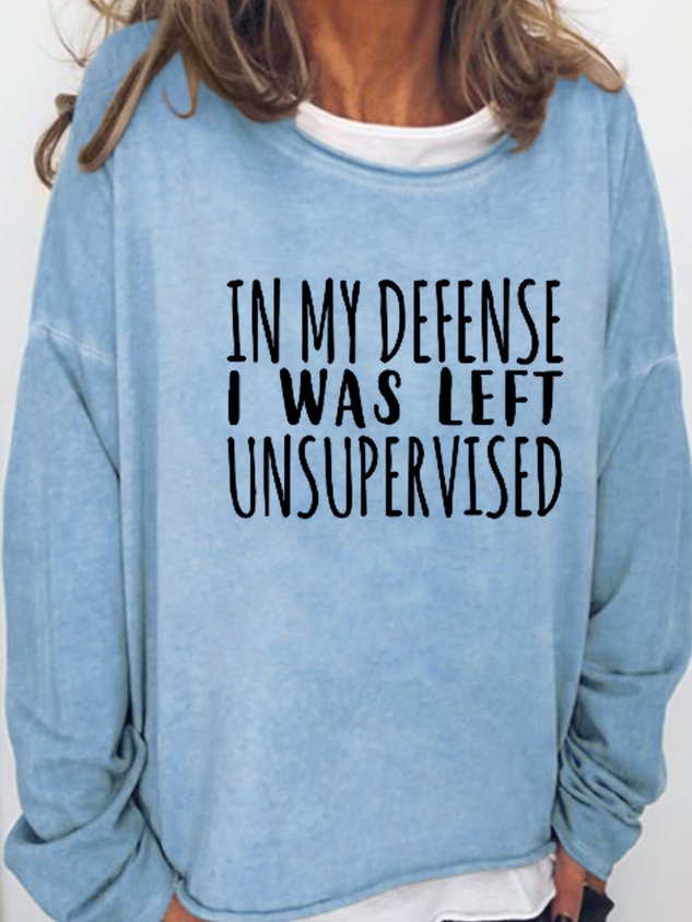 In My Defense I Was Left Unsupervised Casual Letter Long Sleeve Top - Outlets Forever