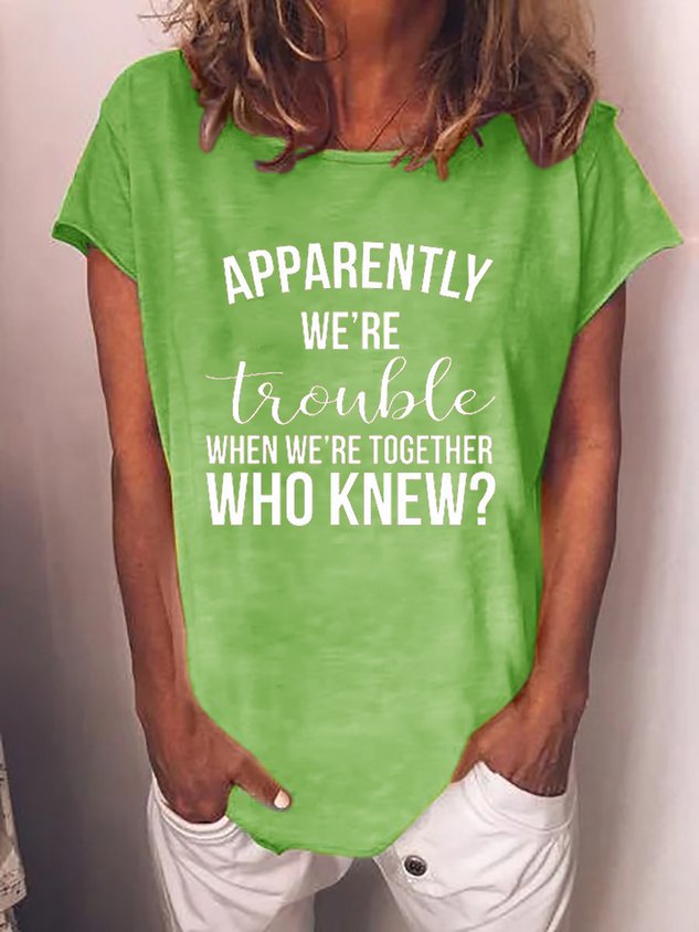 Women Apparently We’re Trouble When We’re Together Tee - Outlets Forever