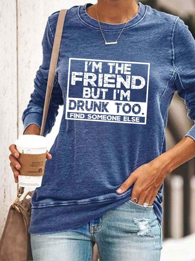 I'm The Friend But I'm Drunk Too Long Sleeve Top - Outlets Forever