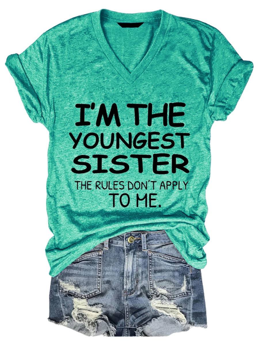 I'm The Youngest Sister Rules Don't Apply To Me Funny Tee - Outlets Forever