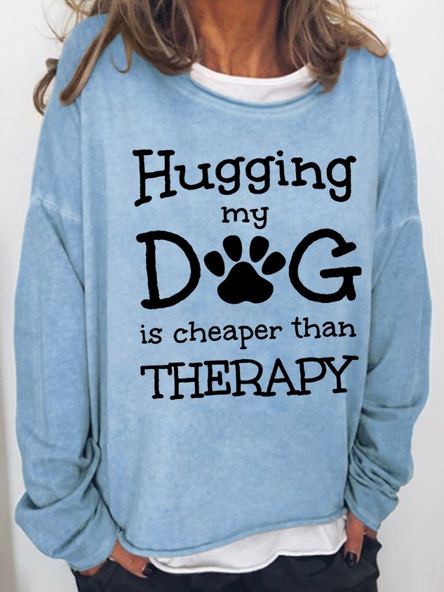 Hugging My Dog Is Therapy Crew Neck Casual Sweatshirt - Outlets Forever