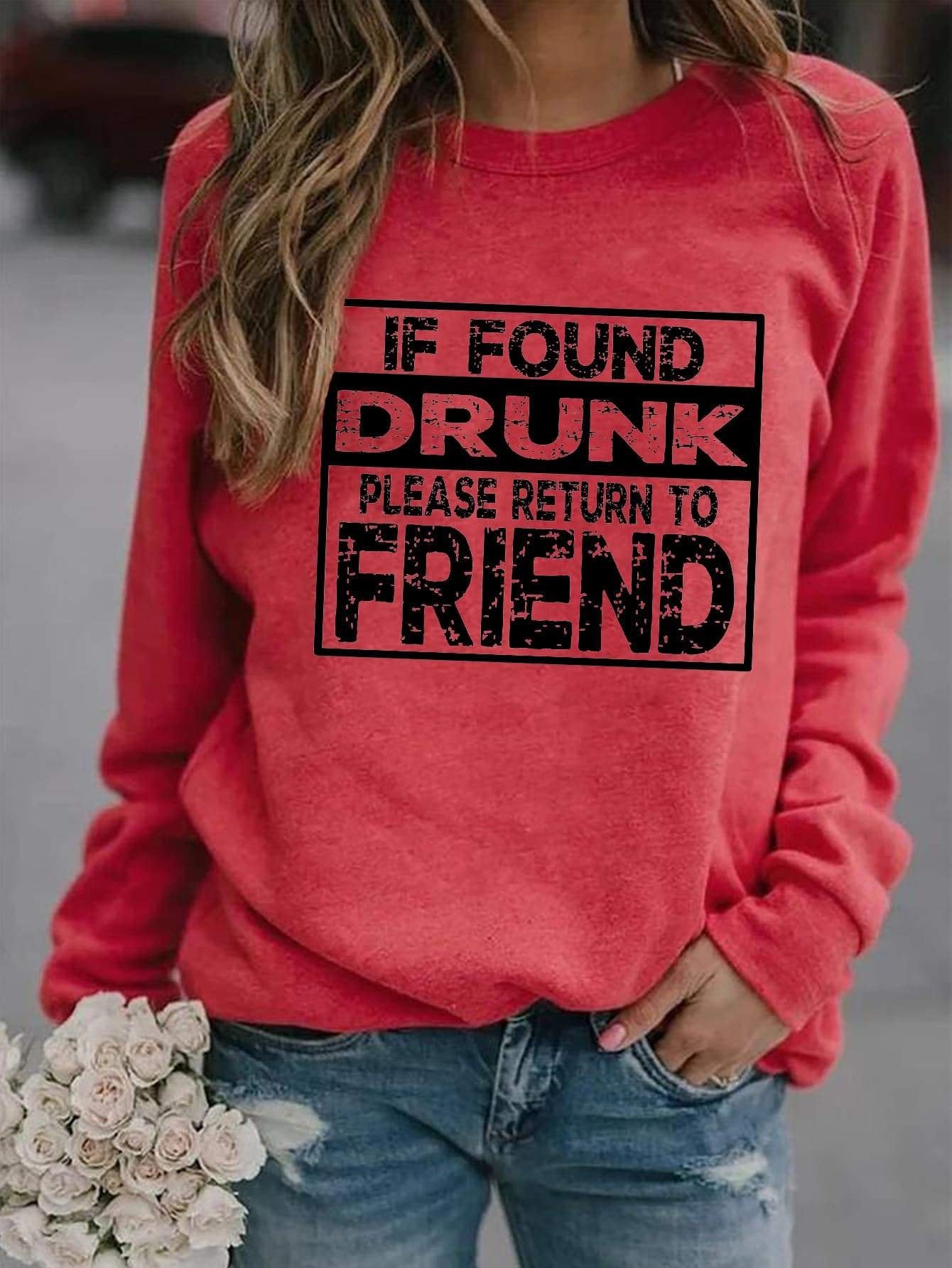 If Found Drunk, Please Return To Friend Sweatshirt - Outlets Forever