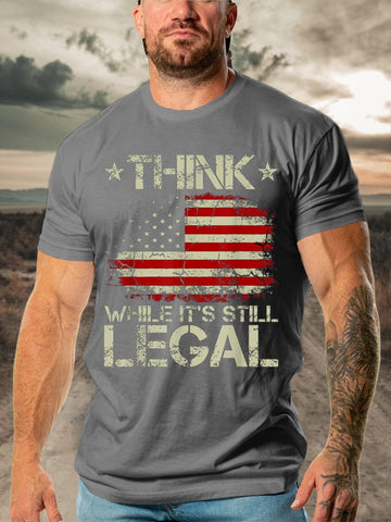 Men's Think While It's Still Legal T-shirt