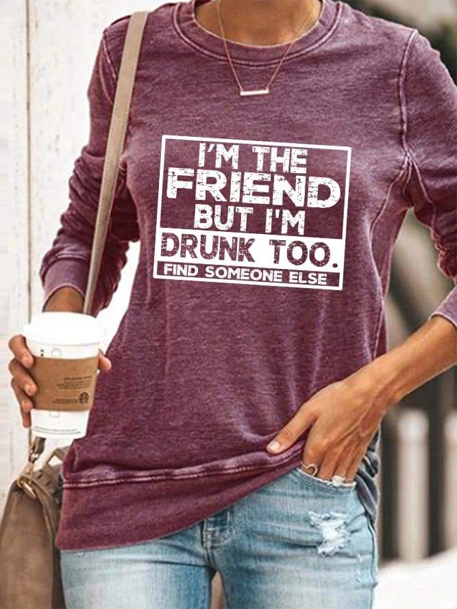 I'm The Friend But I'm Drunk Too Long Sleeve Top - Outlets Forever