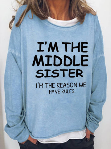 I'm The Middle Sister I'm The Reason We Have Rules Funny Long Sleeve Top