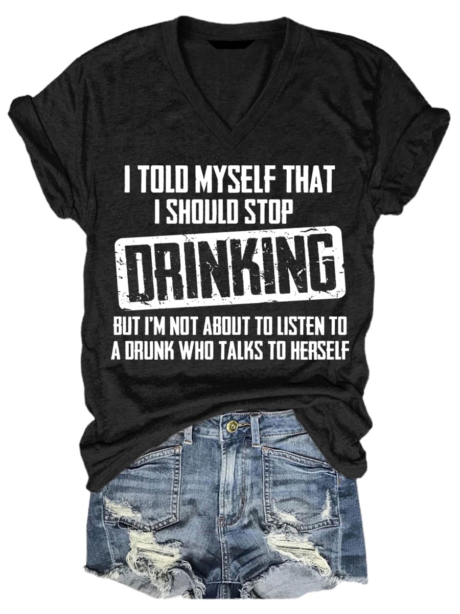 I Should Stop Drinking Funny Women V Neck Tee - Outlets Forever