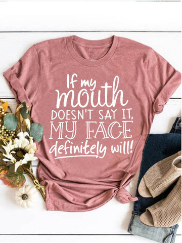If My Mouth Doesn't Say It My Face Definitely Will Tee