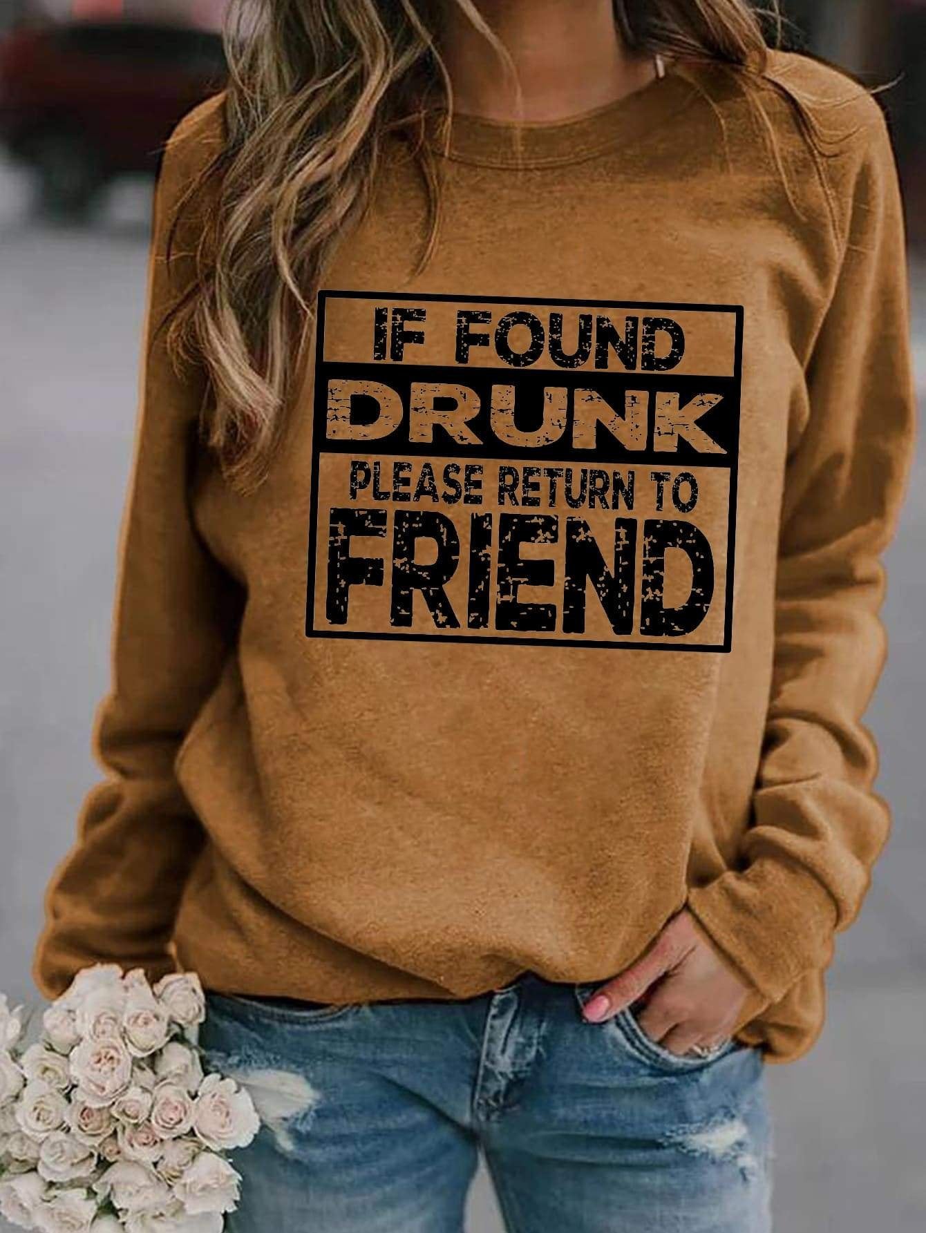 If Found Drunk, Please Return To Friend Sweatshirt - Outlets Forever