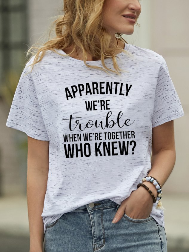 Women Apparently We’re Trouble When We’re Together Tee - Outlets Forever