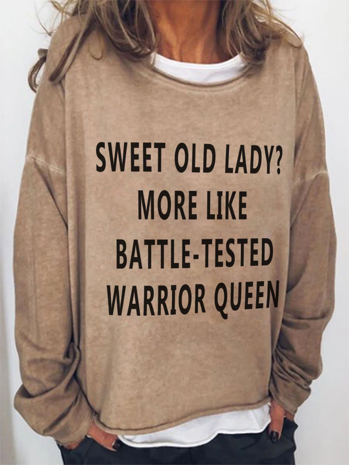 Sweet Old Lady More Like Battle Tested Warrior Queen Crew Neck Casual Long Sleeve Long Sleeve Top - Outlets Forever