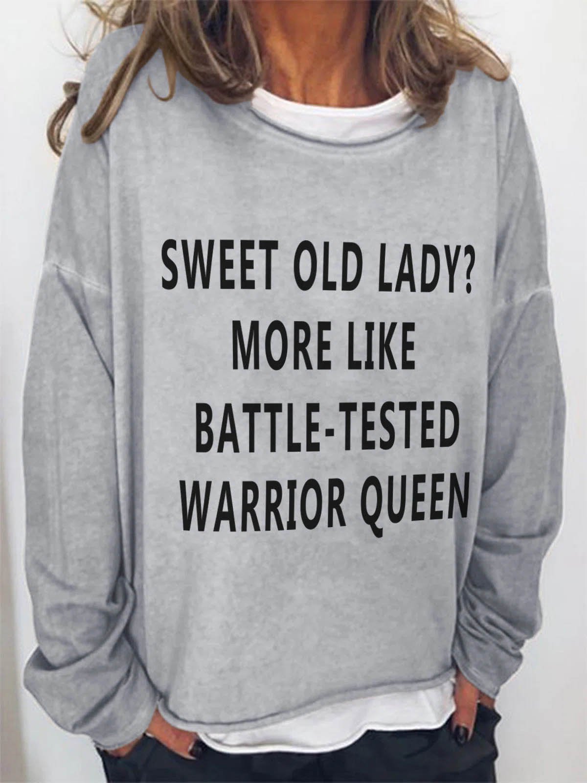 Sweet Old Lady More Like Battle Tested Warrior Queen Crew Neck Casual Long Sleeve Long Sleeve Top - Outlets Forever