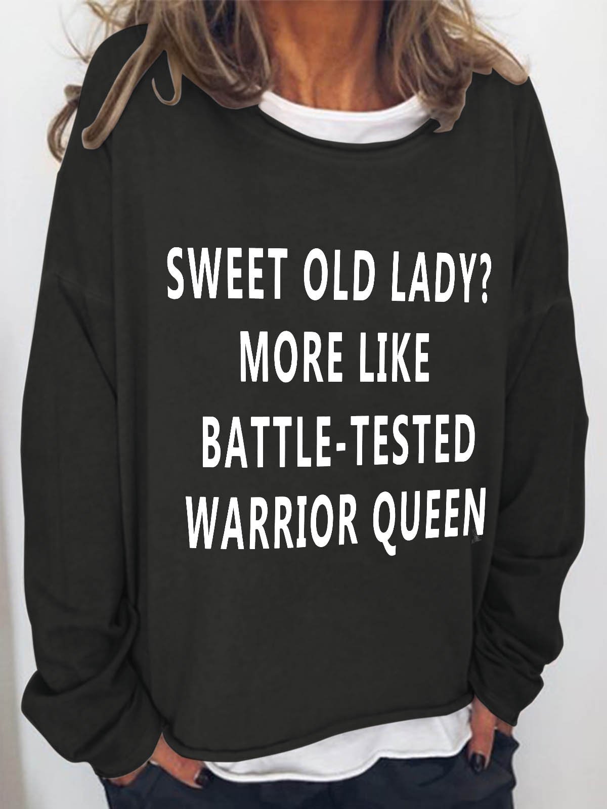 Sweet Old Lady More Like Battle Tested Warrior Queen Crew Neck Casual Long Sleeve Long Sleeve Top - Outlets Forever