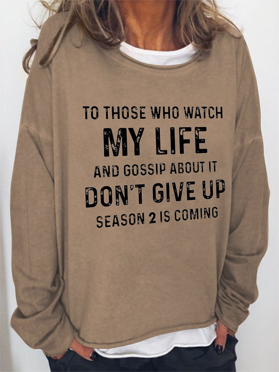 Women To Those Who Watch My Life And Gossip About It Don't Give Up Season 2 Is Coming Long Sleeve Top - Outlets Forever