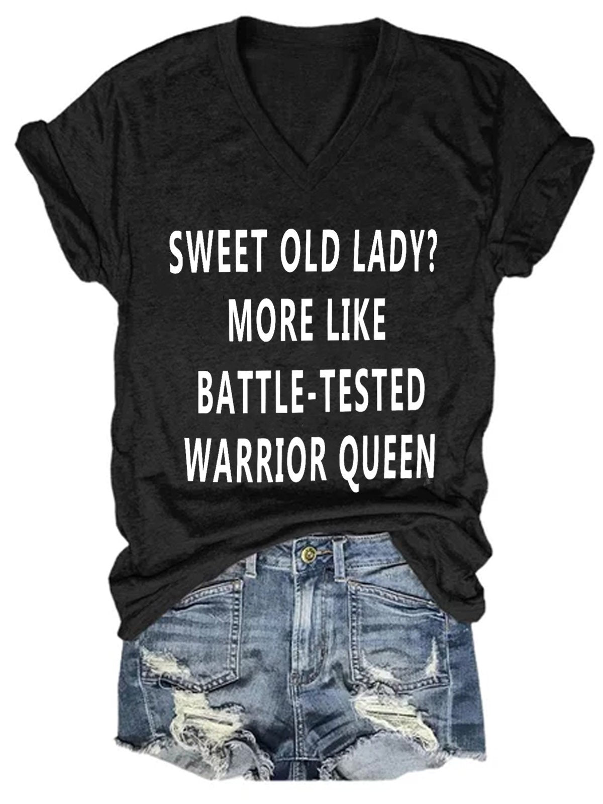 Women's Sweet Old Lady More Like Battle Tested Warrior Queen  V-Neck T-Shirt - Outlets Forever