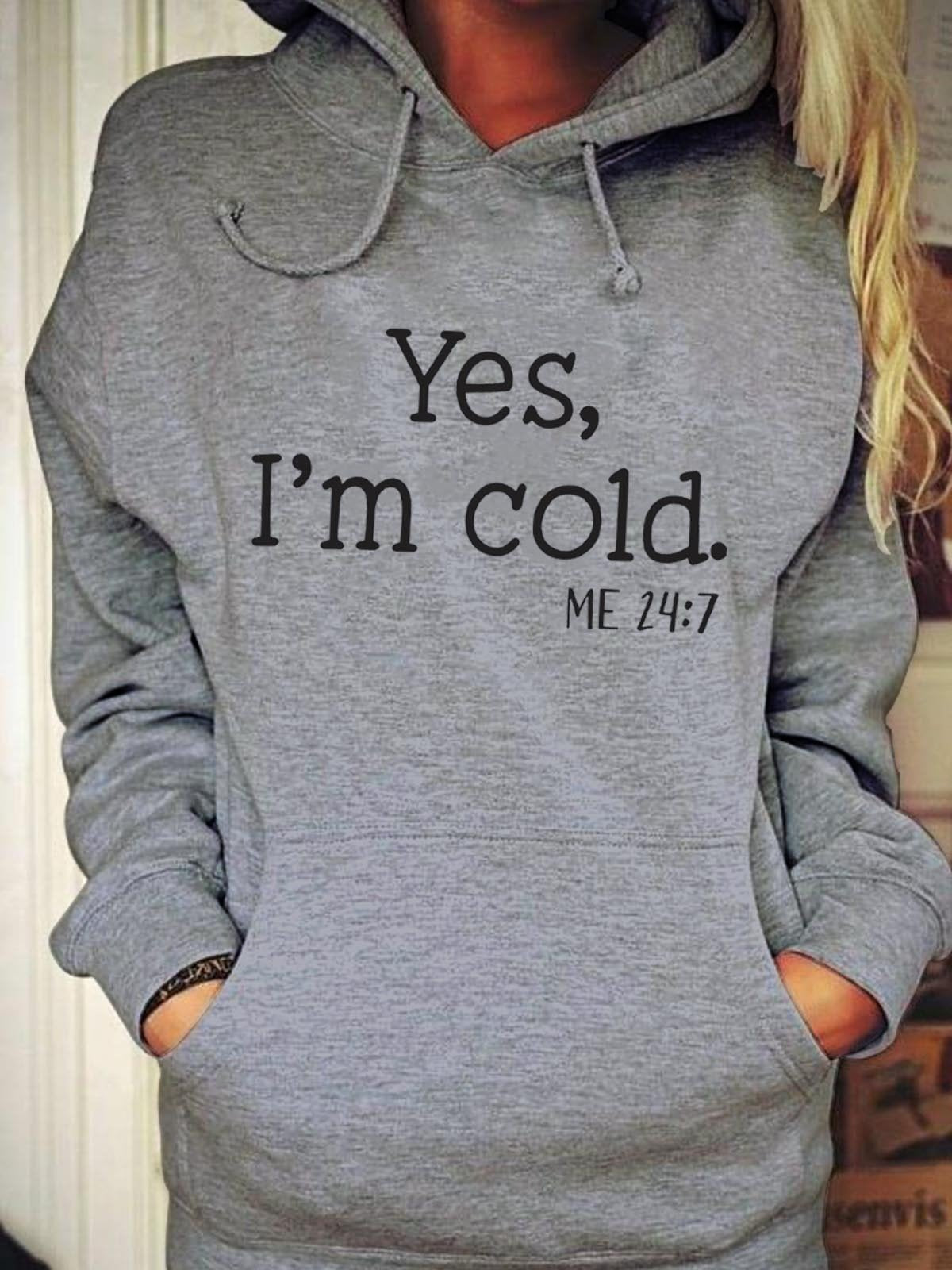 Women Yes, I'm Cold Hoodie - Outlets Forever