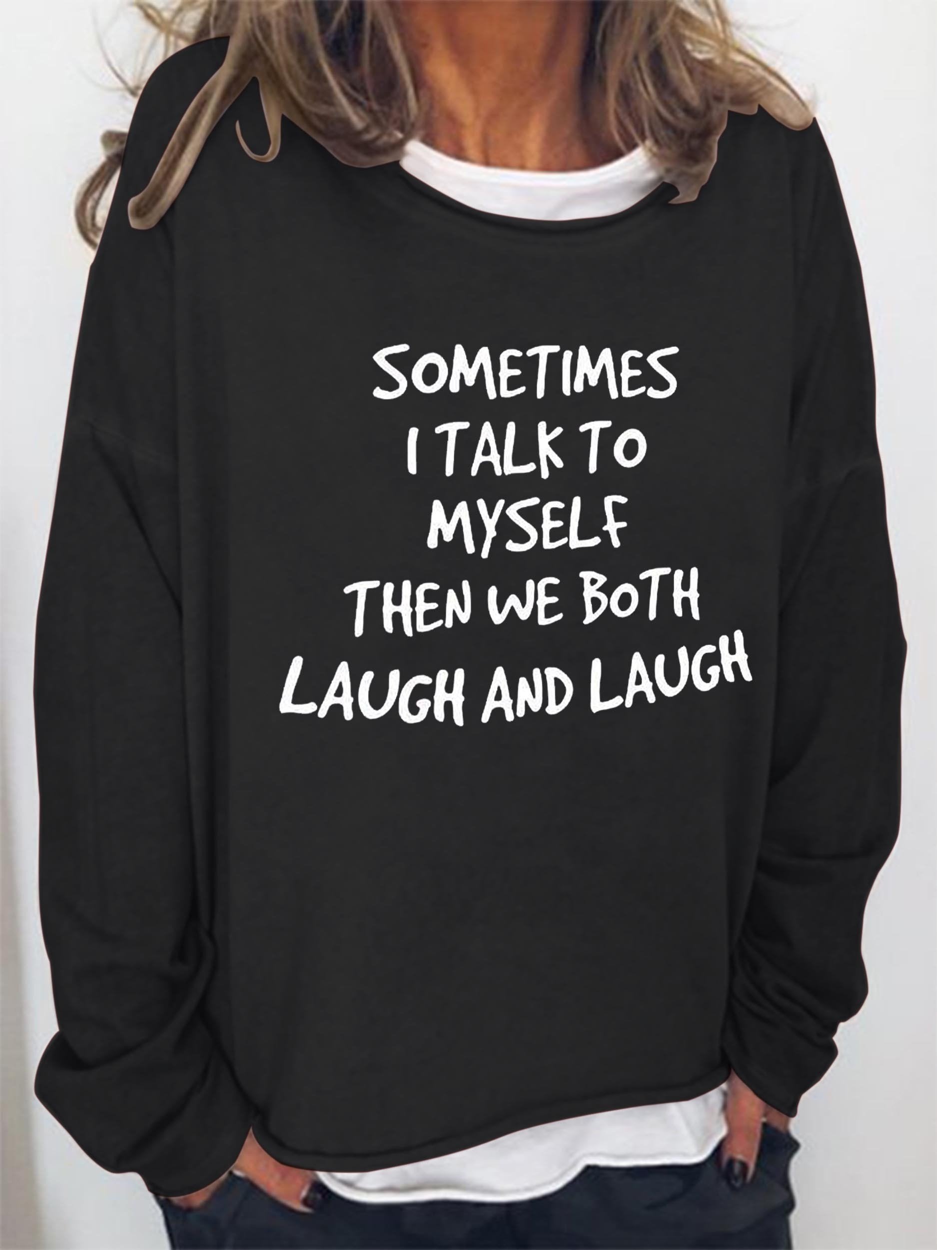 Women Sometimes I Talk To Myself Then We Both Laugh And Laugh Long Sleeve Top - Outlets Forever