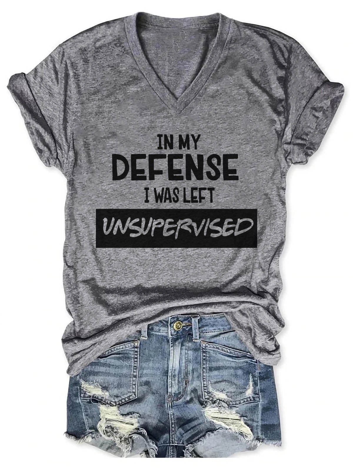 Women's In My Defense I Was Left Unsupervised V-Neck T-Shirt - Outlets Forever