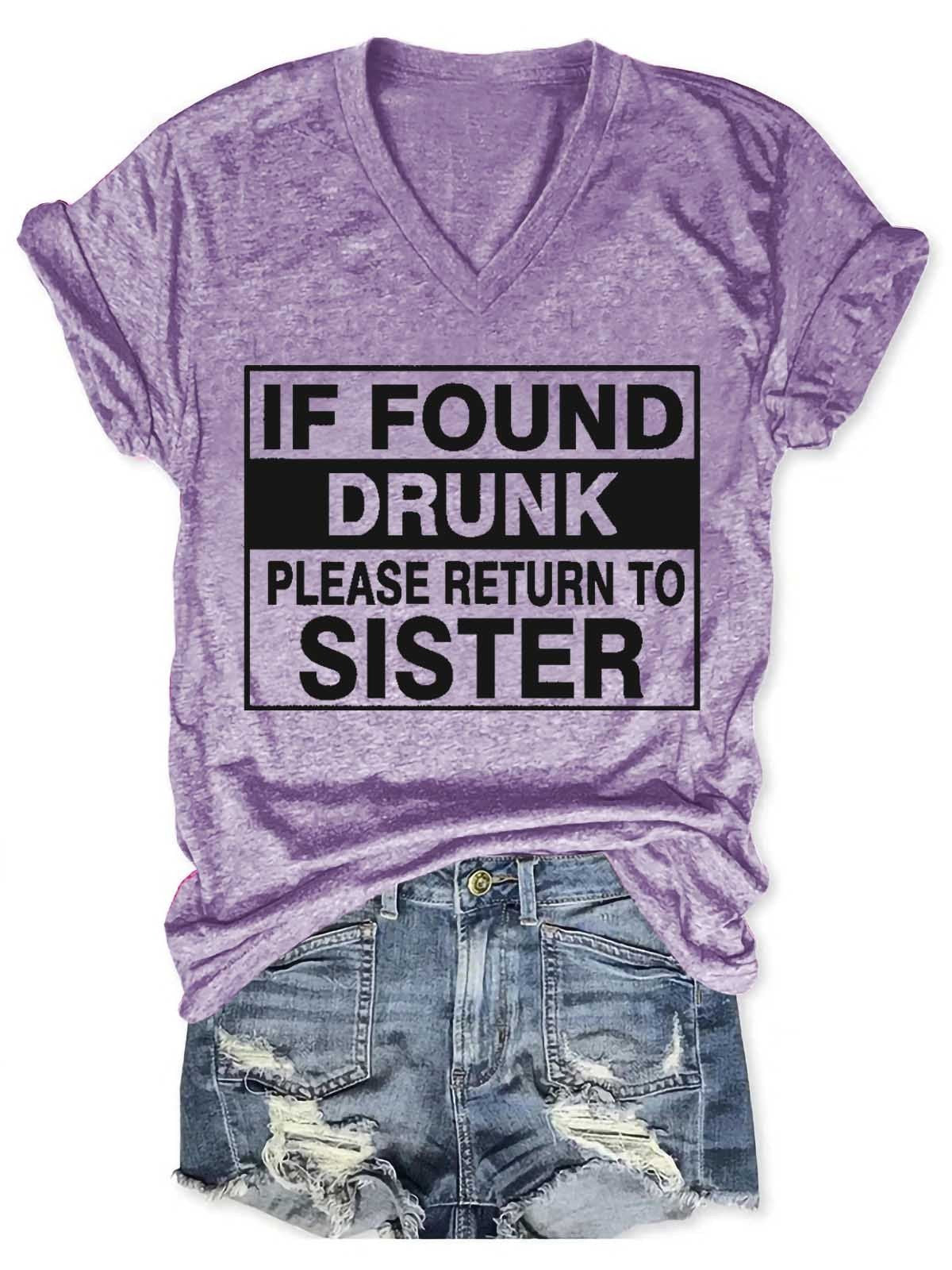 Women's If Found Drunk Please Return To Sister V-Neck T-Shirt - Outlets Forever