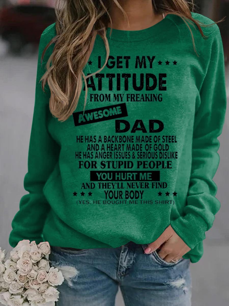 Women I Get My Attitude From My Freaking Awesome Dad Sweatshirt - Outlets Forever