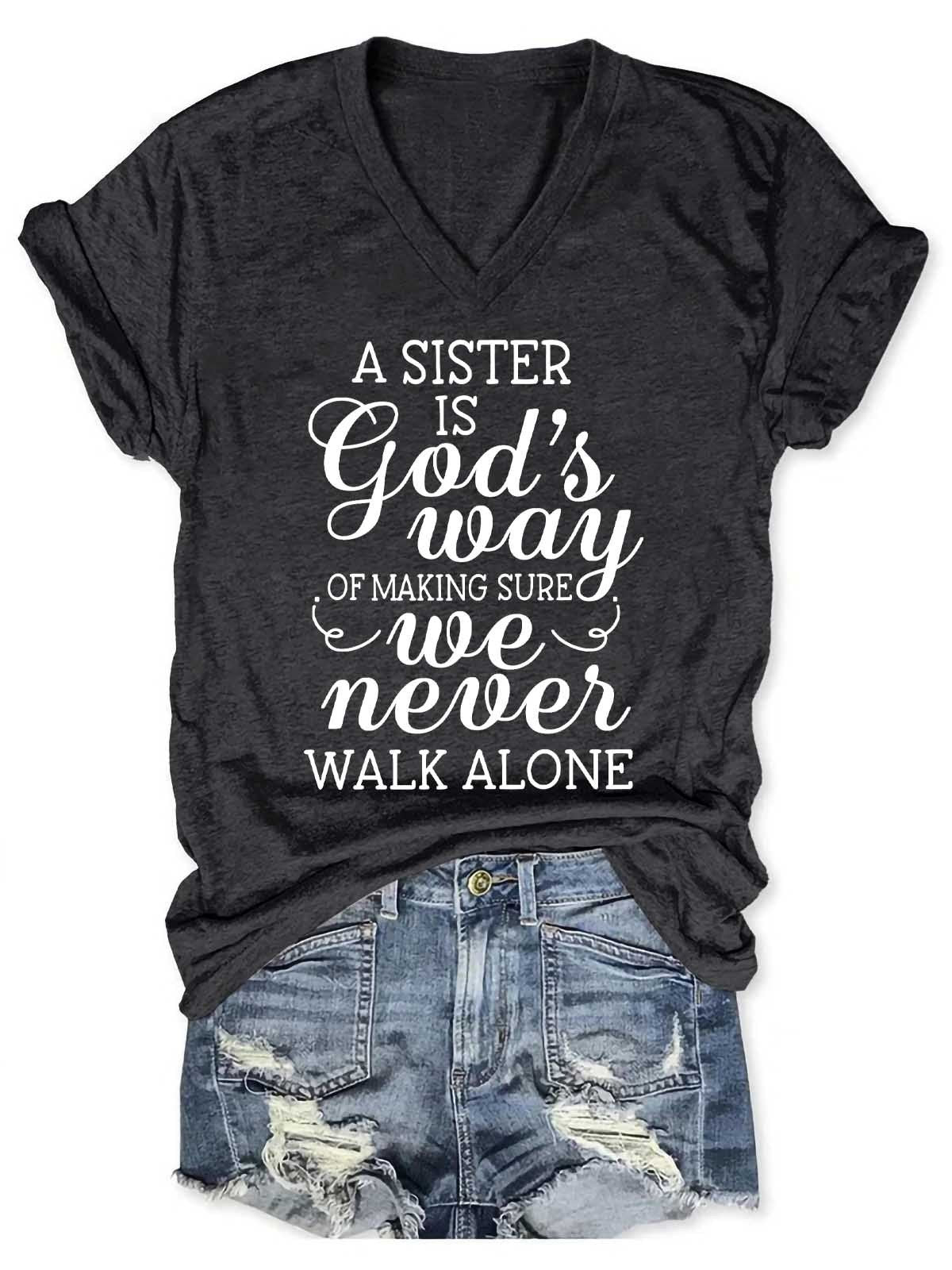 Women's A Sister is God's Way of Making Sure We Never Walk Alone V-Neck T-Shirt - Outlets Forever