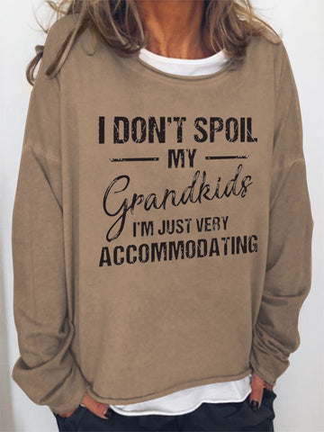 Women I Don't Spoil My Grandkids I'm Just Very Accommodating Long Sleeve Top