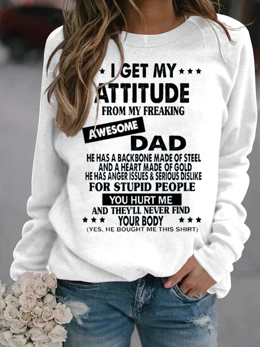 Women I Get My Attitude From My Freaking Awesome Dad Sweatshirt - Outlets Forever