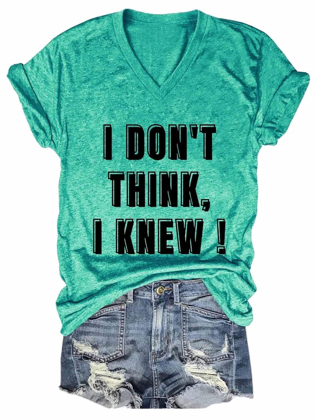 Women's Funny I Don't Think I Know V-Neck Tee - Outlets Forever