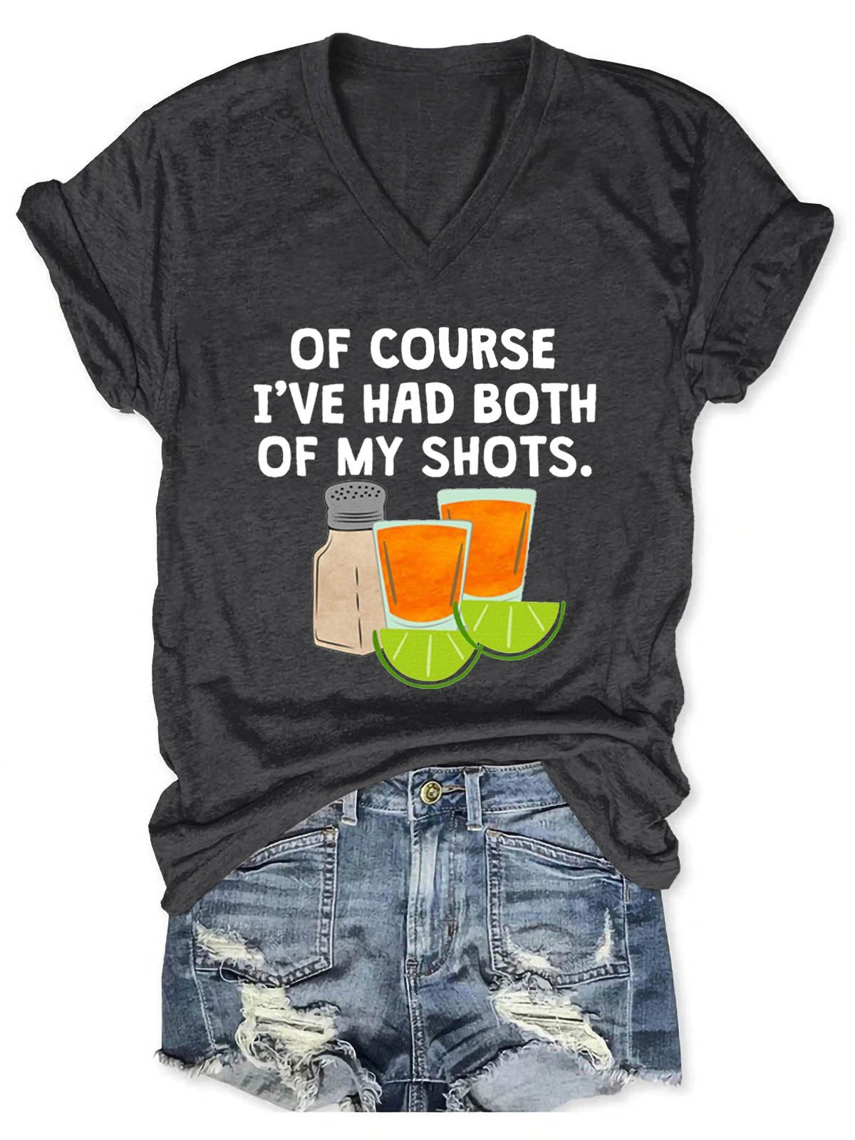 Women's Of Course I've Had Both Of My Tequila Shots V-Neck T-Shirt - Outlets Forever