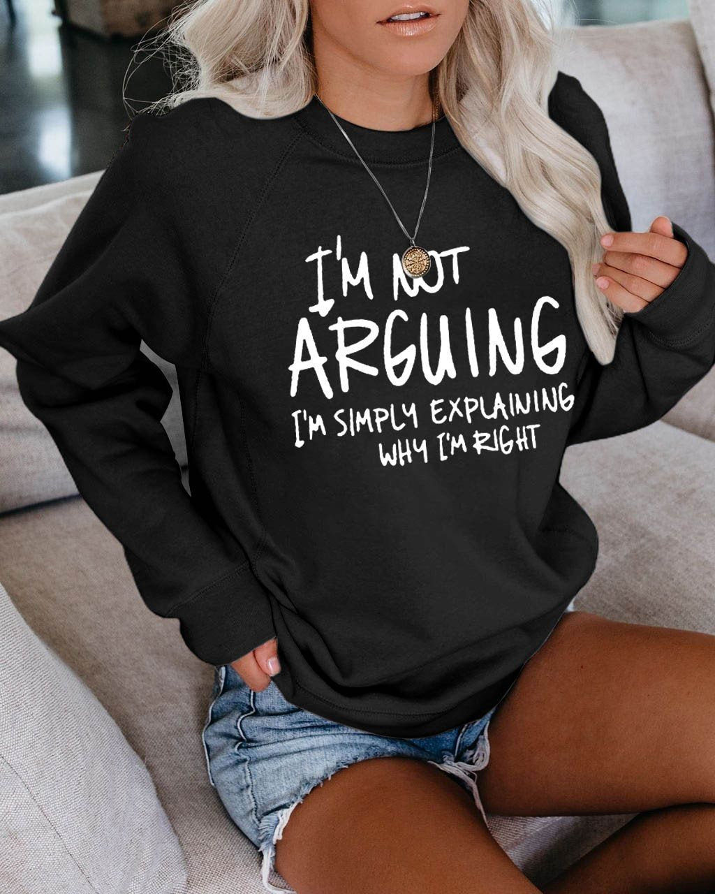 Women's I'm Not Arguing I'm Simply Explaining Why I'm Right Sweatshirt - Outlets Forever