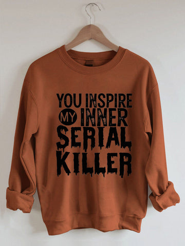 Women's You Inspire My Inner Serial Killer Sweatshirt