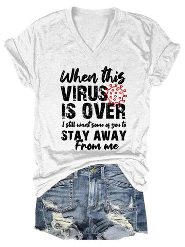 Women's When This Virus Is Over I Still Want Some People To Stay Away From Me V-Neck T-Shirt - Outlets Forever