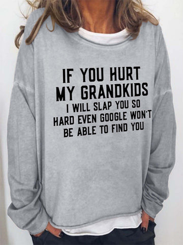 Women If You Hurt My Grandkids I Will Slap You So Hard Even Google Won't Be Able To Find You Long Sleeve Top