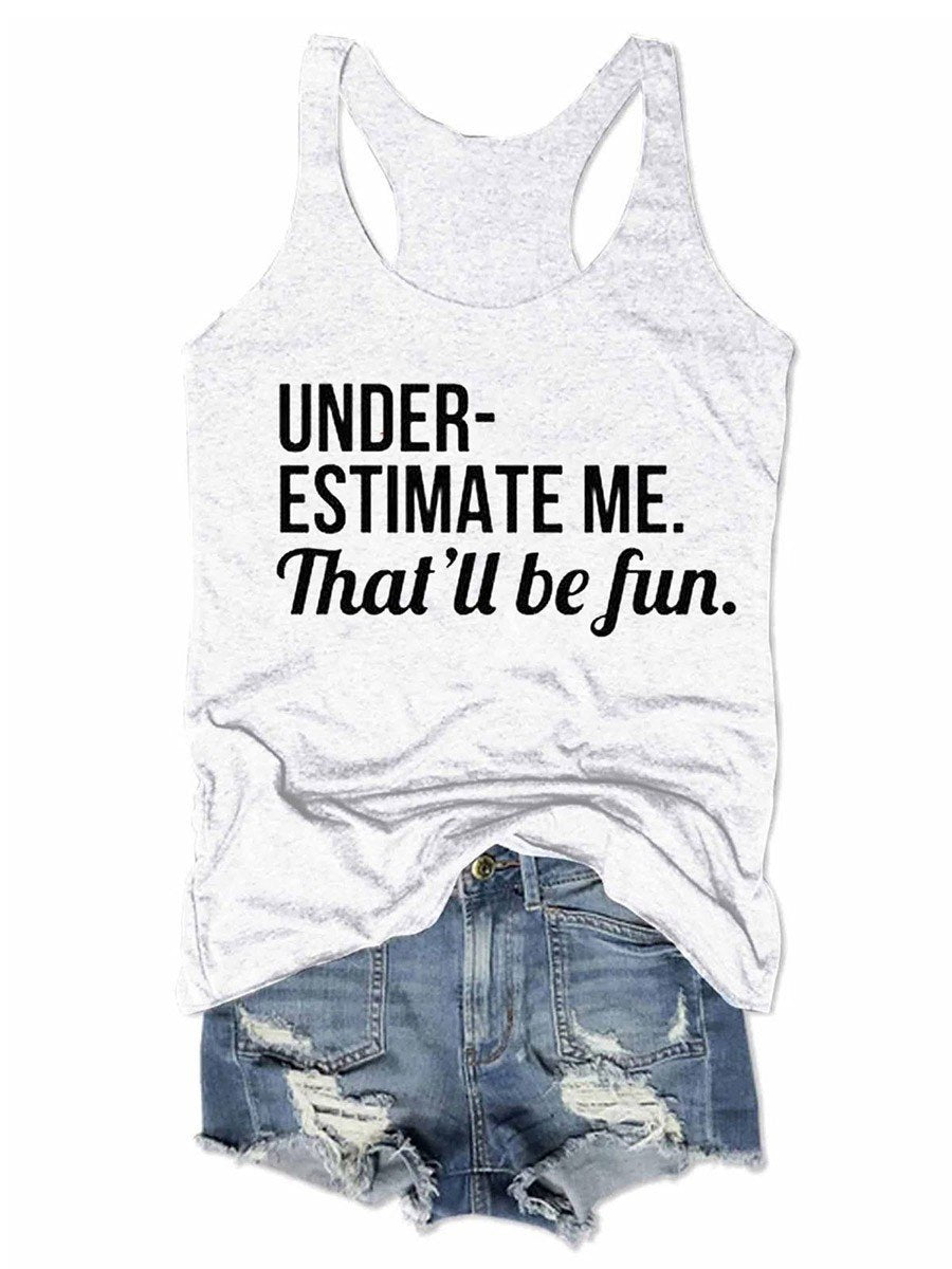 Under Estimate Me That'u Be Fun Women's Tank Top - Outlets Forever