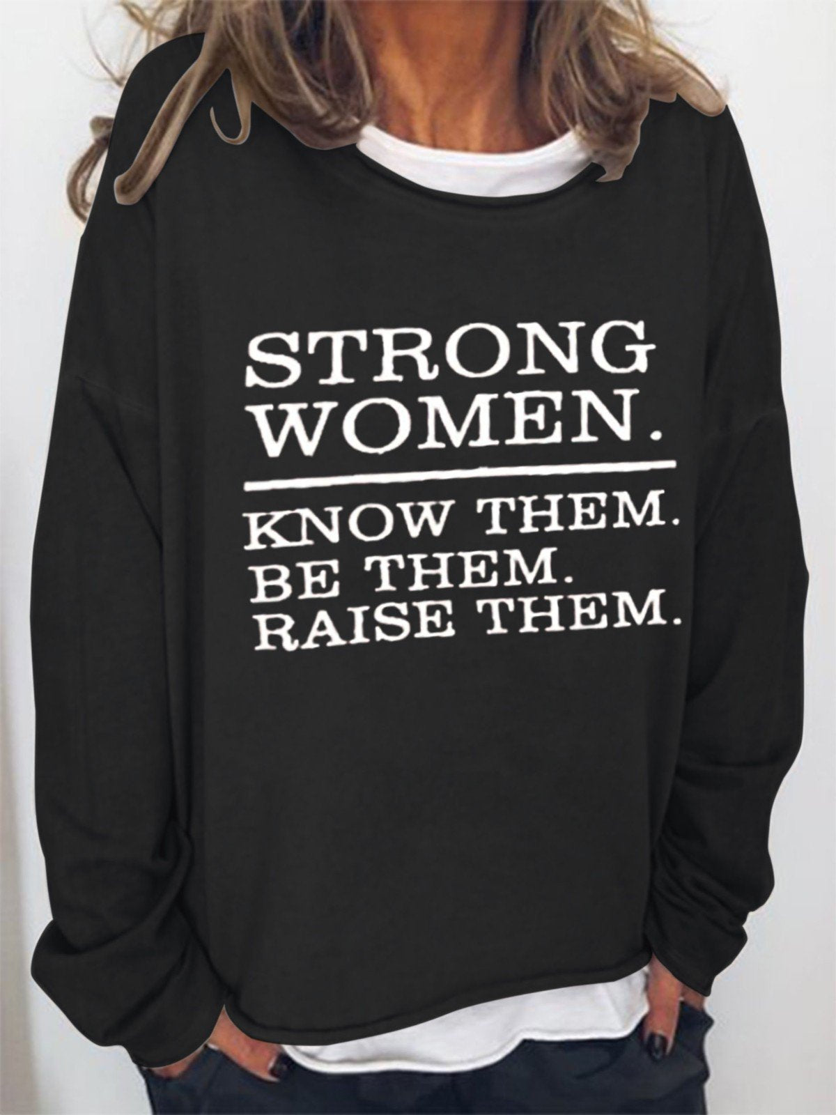 Women Strong Women Know Them Be Them Raise Them Long Sleeve Top - Outlets Forever