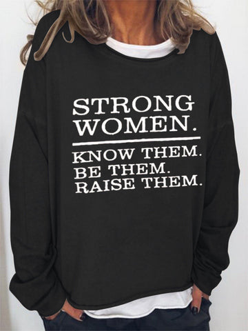 Women Strong Women Know Them Be Them Raise Them Long Sleeve Top