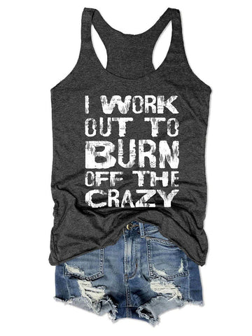 I Work Out To Burn Off The Crazy Women Tank Top