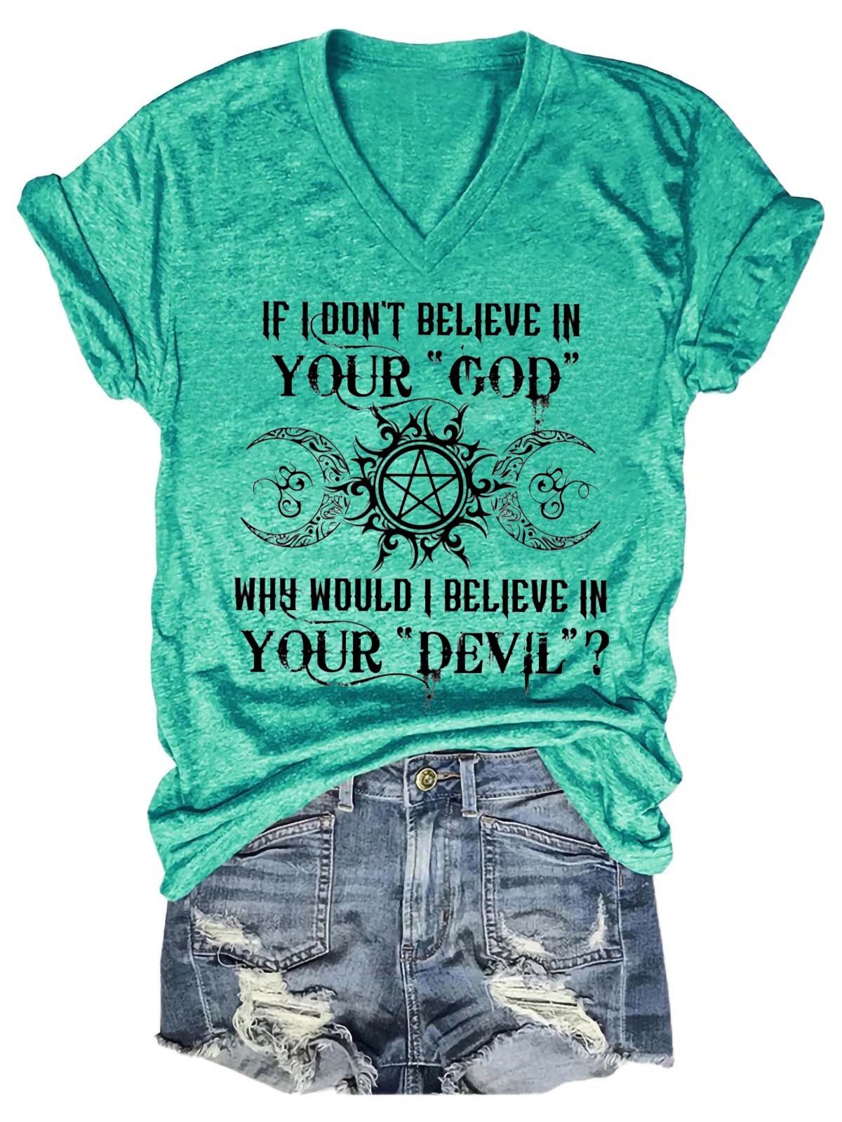Women's If I Don't Believe In Your God Why Would I Believe In Your Devil V-Neck T-Shirt - Outlets Forever