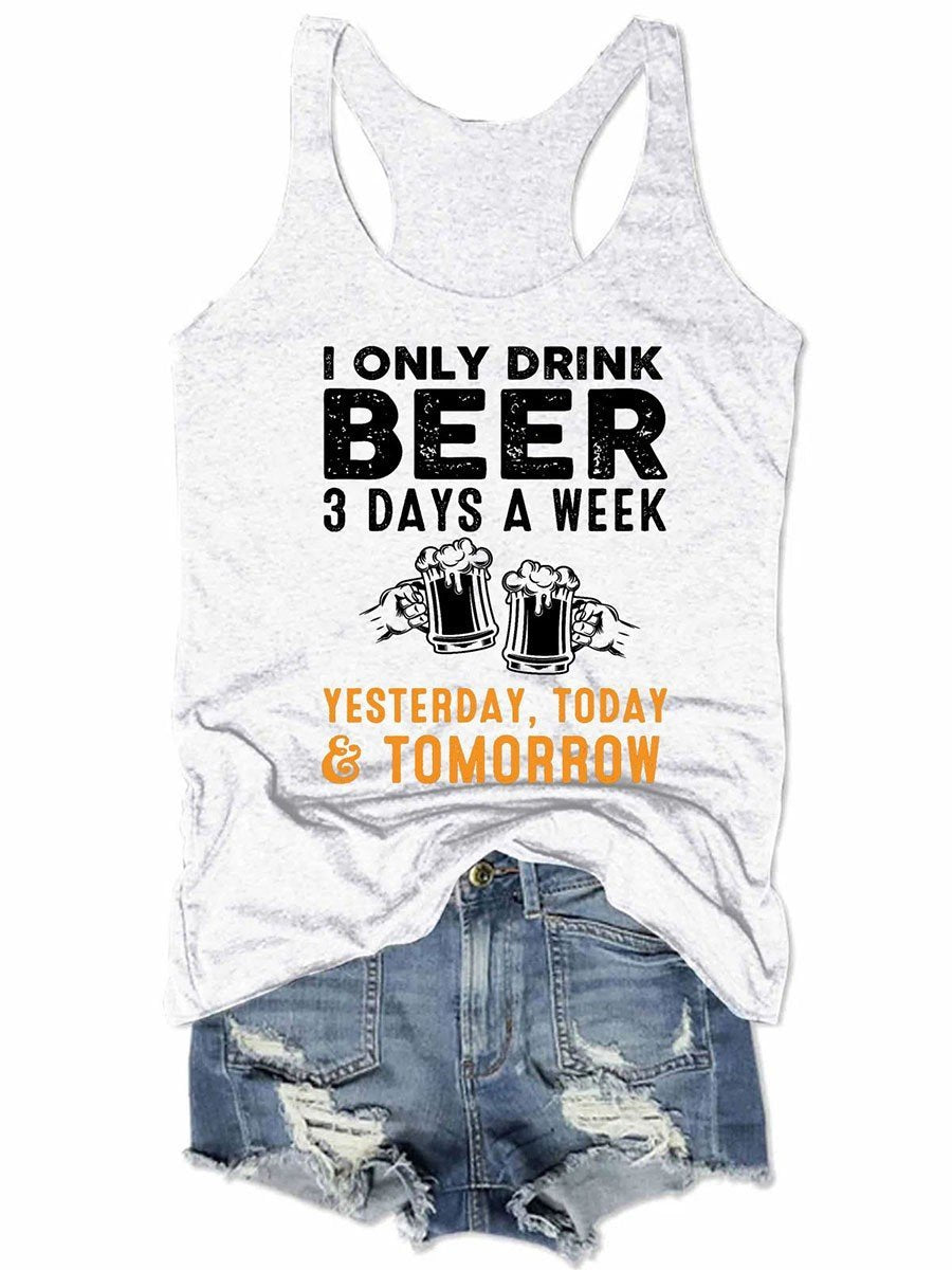 I Only Drink Beer 3 Days A Week Funny Women Tank Top - Outlets Forever