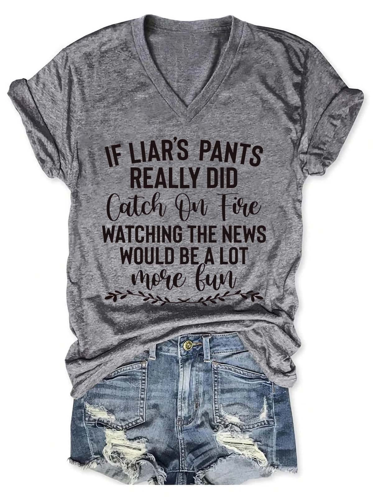Women's If Liar's Pants Really Did Catch On Fire Watching The News Would Be A Lot More Fun V-Neck T-Shirt - Outlets Forever