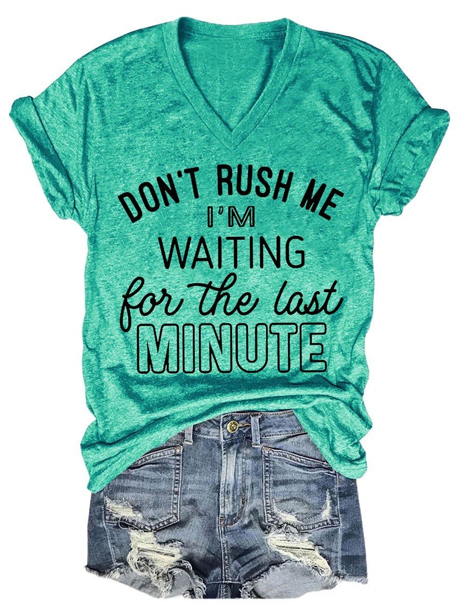 Don't Rush Me I'm Waiting For The Last Minute Women V-Neck T-Shirt - Outlets Forever