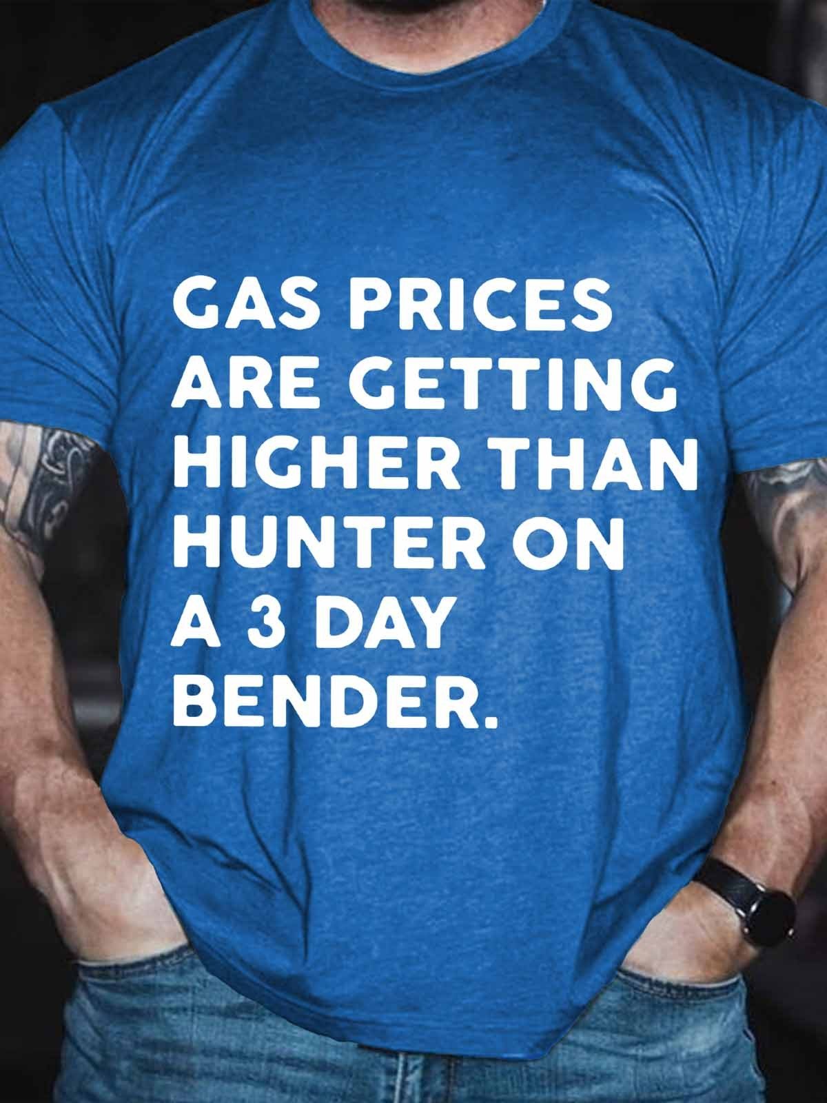 Men's Funny Gas Prices Getting Higher Than Hunter On A 3 Day Bender T-Shirt - Outlets Forever
