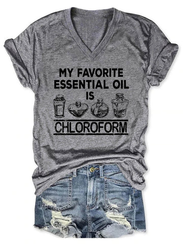 Women's My Favorite Essential Oil Is Chloroform V-Neck T-Shirt