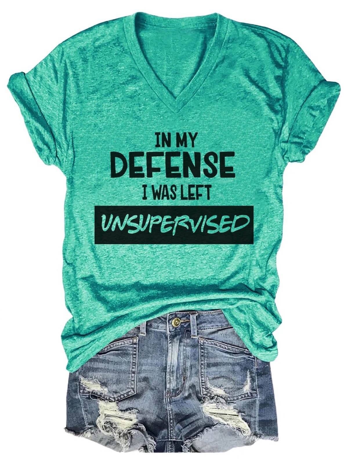 Women's In My Defense I Was Left Unsupervised V-Neck T-Shirt - Outlets Forever