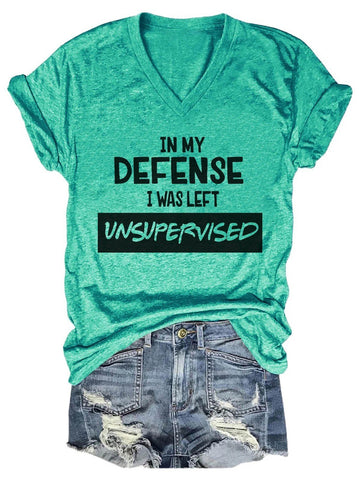 Women's In My Defense I Was Left Unsupervised V-Neck T-Shirt - Outlets Forever