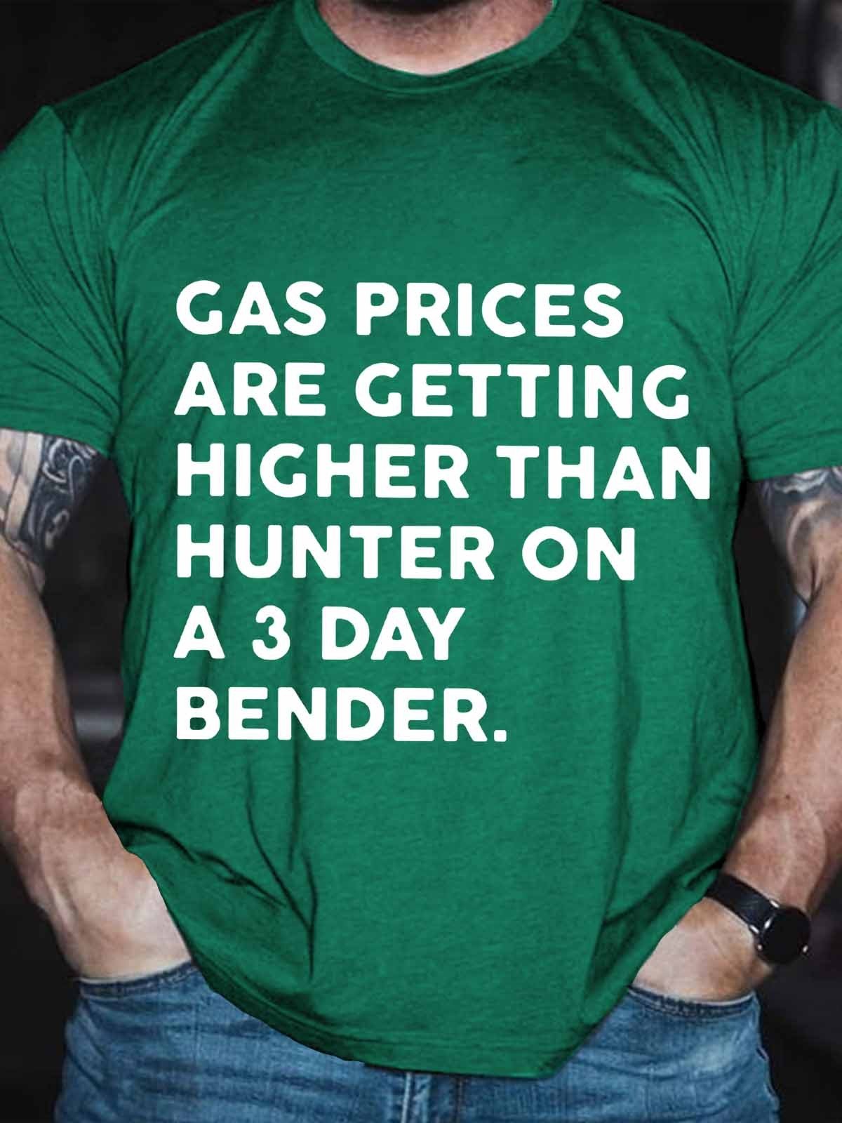 Men's Funny Gas Prices Getting Higher Than Hunter On A 3 Day Bender T-Shirt - Outlets Forever