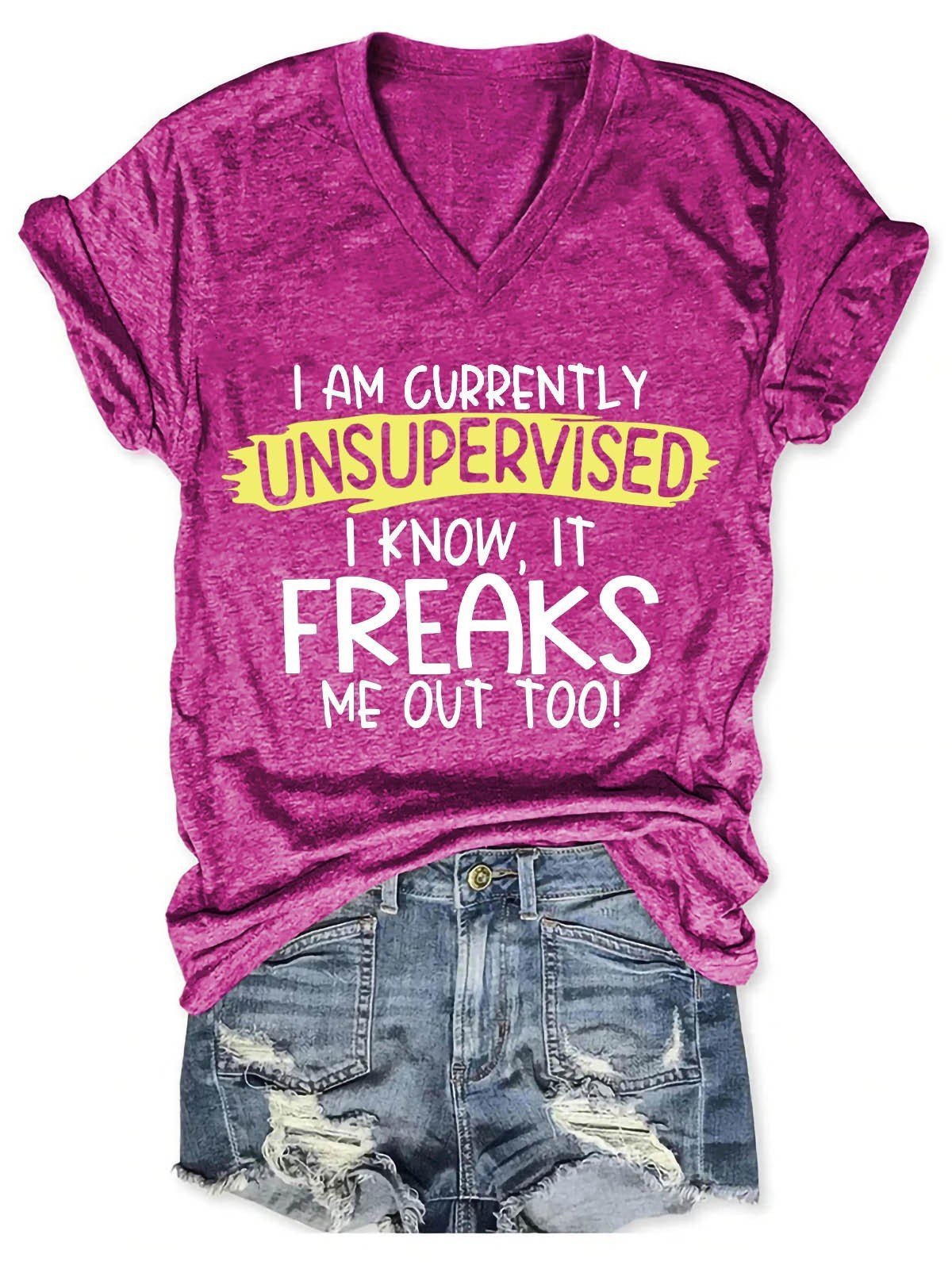 Women's I'm Currently Unsupervised I Know, It Freaks Me Out Too V-Neck T-Shirt - Outlets Forever